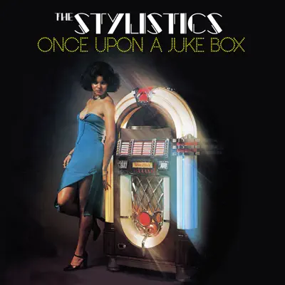 Once Upon a Juke Box - The Stylistics Once Upon a Juke Box - The Stylistics