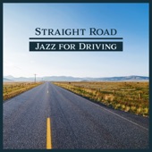 Straight Road - Jazz for Driving: Relaxing Trip, Easy Listening, Energetic Mood, Drive Bar Background Music, Positive Vibes artwork