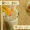 Beach Walk – Relaxing Jazz: Sunny Days, Easy Listening, Holiday at Seaside, Beach Bar Background Music, Cool Music, Positive Vibes album lyrics, reviews, download