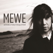 Mewe (feat. Anna Lundqvist, Fabian Kallerdahl, Mattias Gronroos, Jon-Erik Bjorange & Björn Almgren) - Anna Lundqvist Quintet