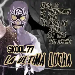 La Última Lucha - SkooL 77 La Última Lucha - SkooL 77