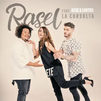 La consulta (feat. Bebe & Xantos) - Single by Rasel, Bebe & Xantos album reviews, ratings, credits