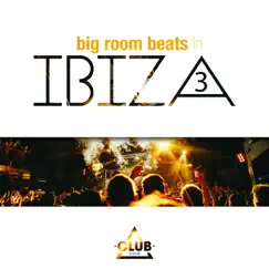 Big Room Beats In Ibiza, Vol. 3 (DJ Mix) by Various Artists album reviews, ratings, credits
