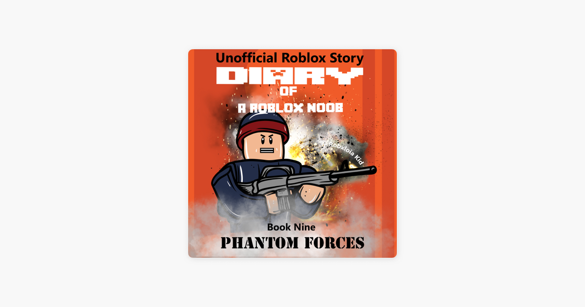 Diary Of A Roblox Noob Phantom Forces Roblox Noob Diaries