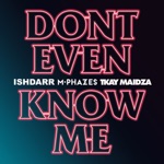 IshDARR & M-Phazes - Don't Even Know Me (feat. Tkay Maidza)