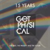 15 Years Get Physical - The Past, The Present and the Future