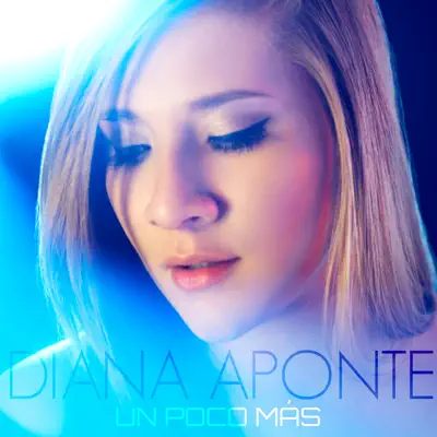 Un Poco Más - Single - Diana Aponte