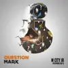 Question Mark (feat. Kap G) - Single album lyrics, reviews, download