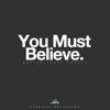 You Must Believe (Motivational Speech) - Fearless Motivation