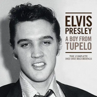 A Boy from Tupelo: The Complete 1953-1955 Recordings - Elvis Presley