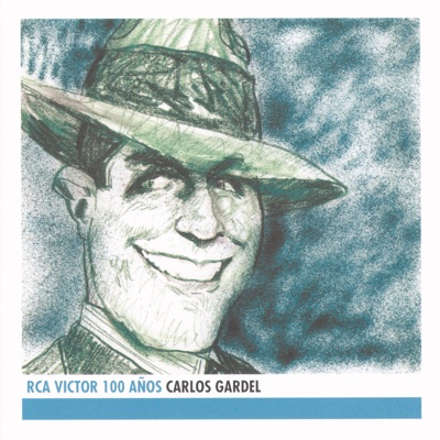 Carlos Gardel - RCA Victor 100 Años - Carlos Gardel