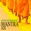 Morning Mantra 101 - Blissful Monk Chanting Music, Healing Powerful Yoga Sounds