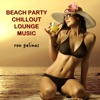 Beach Party Chillout Lounge Music