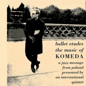 Ballet Etudes - The Music of Komeda: A Jazz Message From Poland Presented By an International Quintet artwork