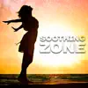 Soothing Zone: The Best Relaxing Music for Mind, Body, Soul, Mindfulness Meditation, Island of Serenity, Relaxation Therapy album lyrics, reviews, download