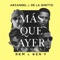 Más Que Ayer (Remix) [feat. RKM & Ken-Y] - Arcángel & De La Ghetto lyrics