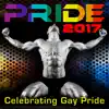Pride 2017 (Celebrating Gay Pride) [60 Minute Non-Stop DJ Mix] album lyrics, reviews, download