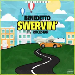 Swervin (feat. Rockstar) - Single by Benedetto album reviews, ratings, credits