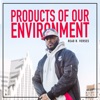 Products of Our Environment - EP