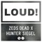 Loud - Zeds Dead & Hunter Siegel lyrics