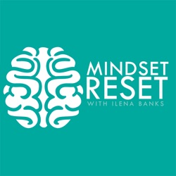 Mindset Reset Episode 021: You Create Your Universe