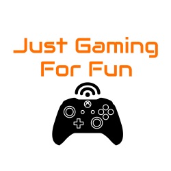 Just Gaming For Fun Podcast