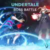 Undertale Boss Battle - Single album lyrics, reviews, download