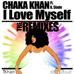 I Love Myself - The Remixes (feat. B. Slade & DJ Sidney Perry) - Single - Chaka Khan