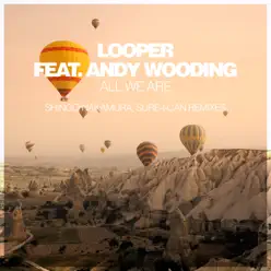 All We Are (Remixes) - Single - Looper All We Are (Remixes) - Single - Looper
