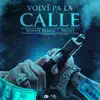Volví Pa La Calle (feat. Benny Benni) - Single album lyrics, reviews, download