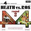 Heath vs. Ros: Round 2