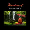 Blessing of Buddha Energy – Zen Music for Meditation, Healing Mantras, Joyful Path, Liquid Reflective Mind, Hypnosis for Stress Reduction album lyrics, reviews, download