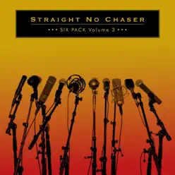 Six Pack, Vol. 3 - EP - Straight No Chaser Six Pack, Vol. 3 - EP - Straight No Chaser