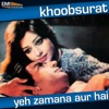 Khoobsurat / Yeh Zamana Aur Hai