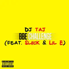 BBE Challenge (feat. Sliick & Lil E) - Single by DJ Taj album reviews, ratings, credits