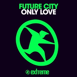 Future City - Only Love (Extended Mix)