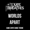 Worlds Apart (Sami Zayn's WWE Theme) - Single album lyrics, reviews, download