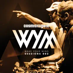 Wake Your Mind Sessions 002 - Cosmic Gate
