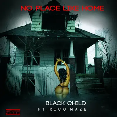 No Place Like Home (feat. Ricco Maze) - Single - Black Child
