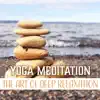 Yoga Meditation: The Art of Deep Relaxation, Perfect Balance & Harmony, The Best Relaxing Music with Nature Sounds album lyrics, reviews, download