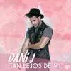 Tan Lejos de Mí - Single album lyrics, reviews, download