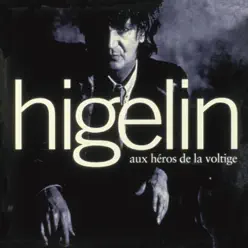 Aux héros de la voltige - Jacques Higelin Aux héros de la voltige - Jacques Higelin