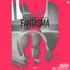 Stream & download Fantasma (feat. Nio Garcia & Casper Magico) - Single