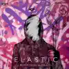 Elastic - Single album lyrics, reviews, download