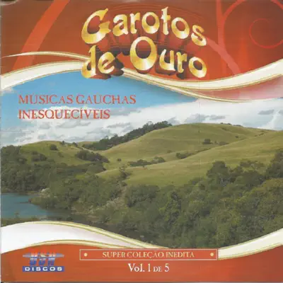 Músicas Gaúchas Inesquecíveis, Vol. 1 - Garotos de Ouro