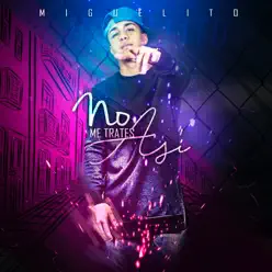 No Me Trates Así - Single - Miguelito