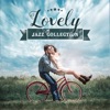 Lovely Jazz Collection: Sensual Jazz for Night Date, Soft Piano & Saxy Saxophone, Instrumental Jazz for Love Moments, Relaxing Jazz Songs, Romantic Dinner Background
