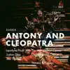 Stream & download Antony and Cleopatra, Op. 40, Act I: May I never to this good purpose, dream of impediment (Live)