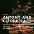 Antony and Cleopatra, Op. 40, Act I: What would you more? (Live) song reviews