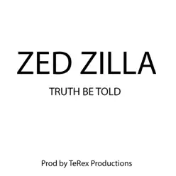 Truth Be Told - Zed Zilla Truth Be Told - Zed Zilla